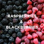 Raspberries Blackberries